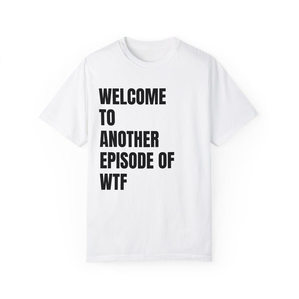 WTF Funny Sarcastic Comfort Colors® T-Shirt