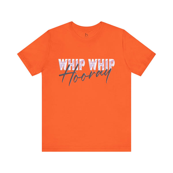 Whip Whip Hooray T-shirt