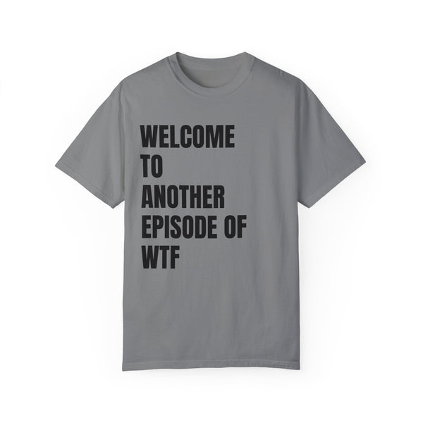 WTF Funny Sarcastic Comfort Colors® T-Shirt