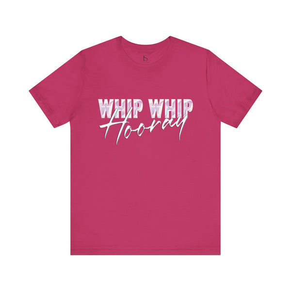 Whip Whip Hooray T-shirt