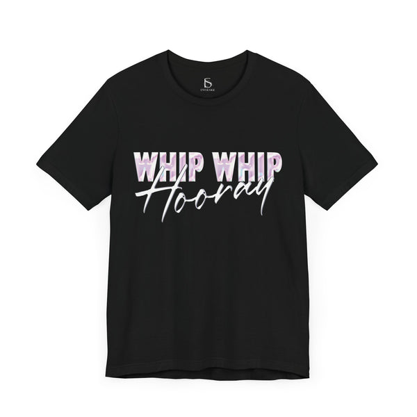 Whip Whip Hooray T-shirt