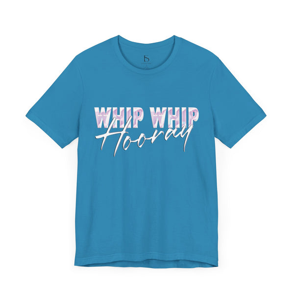 Whip Whip Hooray T-shirt