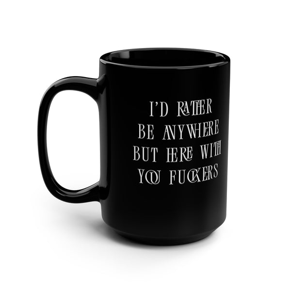 Anywhere But Here Funny Office Mug 15oz