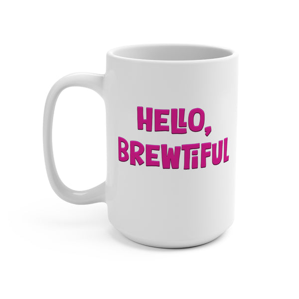 Hello Brewtiful Funny Women's Mug 15oz