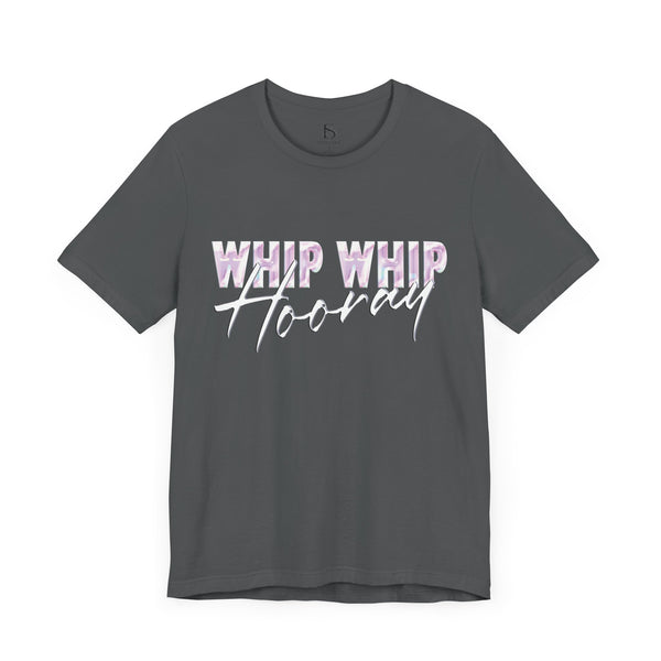 Whip Whip Hooray T-shirt