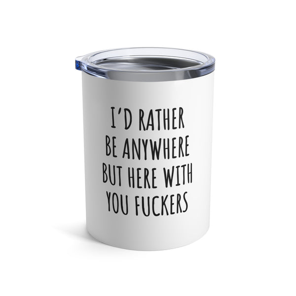 Anywhere But Here Funny Office Tumbler 10oz