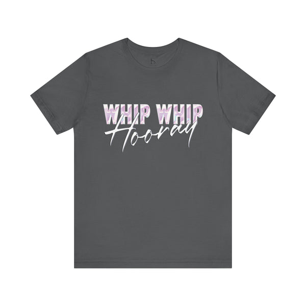 Whip Whip Hooray T-shirt