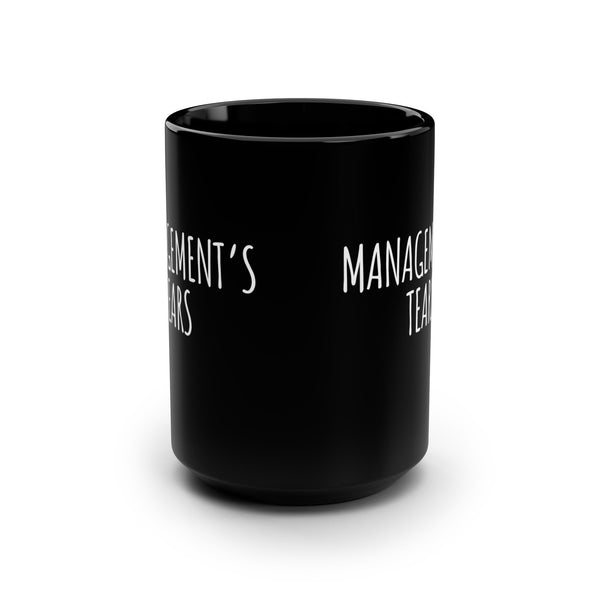 Management's Tears Funny Office Coffee Mug 15oz