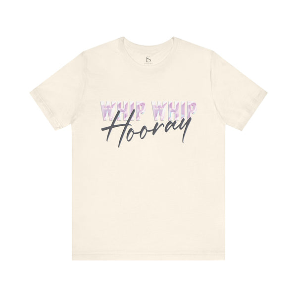 Whip Whip Hooray T-shirt