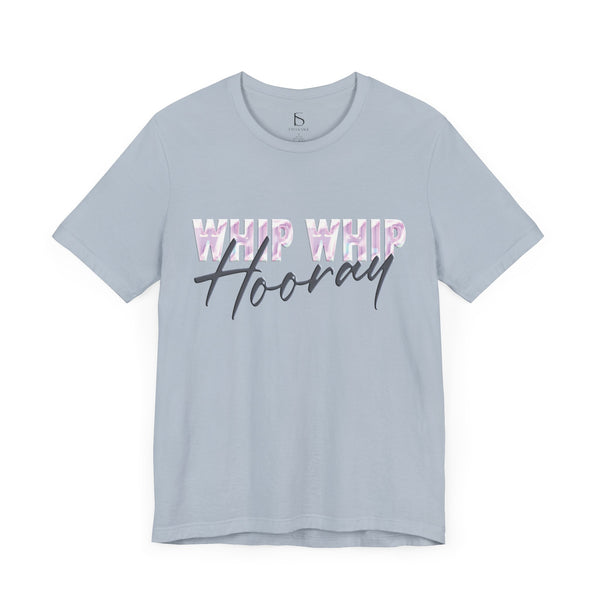 Whip Whip Hooray T-shirt