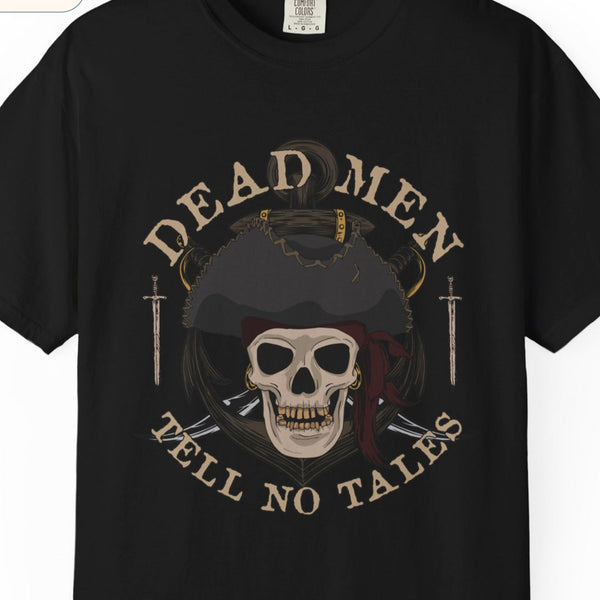 Dead Men Tell No Tales Comfort Colors® T-Shirt