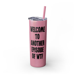 Another Episode of WTF Funny Insulated Tumbler 20oz