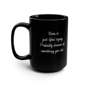 Rain is God Crying Sarcastic Funny Coffee Mug
