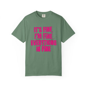 It's Fine I'm Fine Comfort Colors® T-Shirt