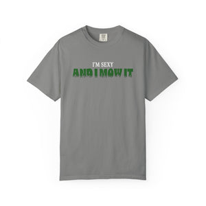 Comfort Colors® I'm Sexy and I Mow It Men's Funny T-Shirt