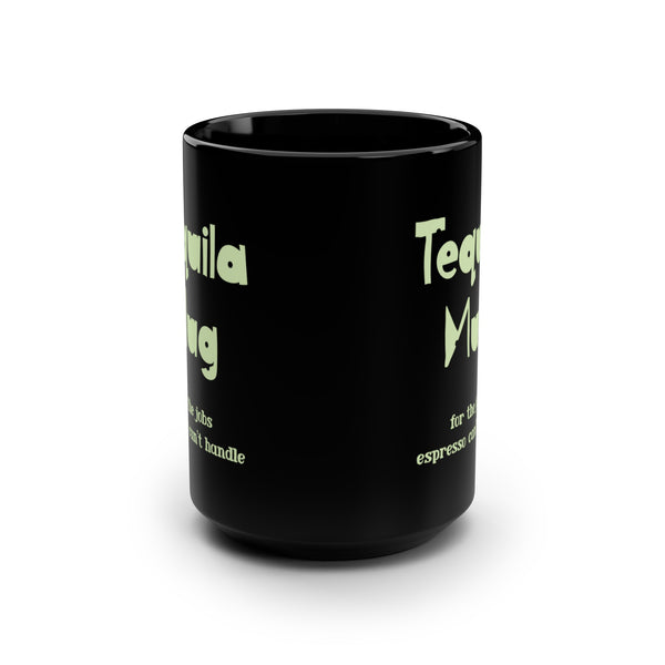 Tequila Mug Funny Office Mug 15oz