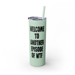 Another Episode of WTF Funny Insulated Tumbler 20oz