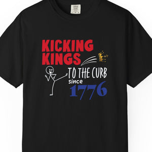 Black t-shirt  with 'Kicking Kings to the Curb since 1776' text and graphics on a white background.