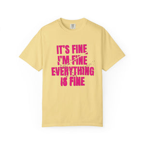It's Fine I'm Fine Comfort Colors® T-Shirt