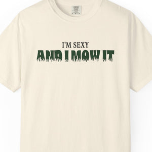 Comfort Colors® I'm Sexy and I Mow It Men's Funny T-Shirt