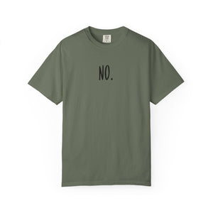 No. Still No. Sarcastic Comfort Colors® 1717 T-Shirt