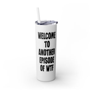 Another Episode of WTF Funny Insulated Tumbler 20oz