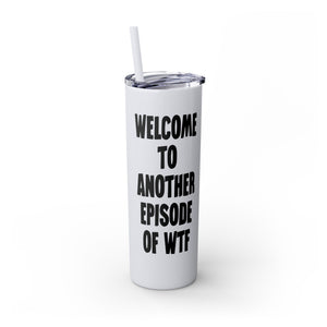 Another Episode of WTF Funny Insulated Tumbler 20oz