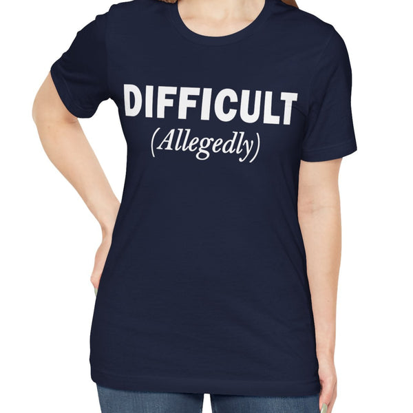 Difficult Allegedly Sarcastic Women's Funny T-Shirt
