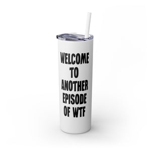 Another Episode of WTF Funny Insulated Tumbler 20oz