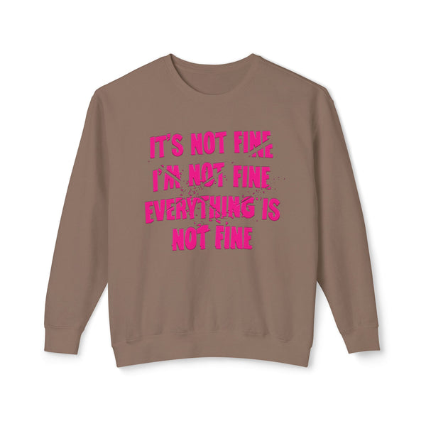 Comfort Colors® It's Not Fine I'm Not Fine Funny Sweatshirt