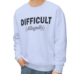 Comfort Colors® Difficult Allegedly Funny Women's Sweatshirt