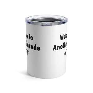 mug with 'Another Episode of WTF Funny Insulated Travel 10oz' graphic on a white background
