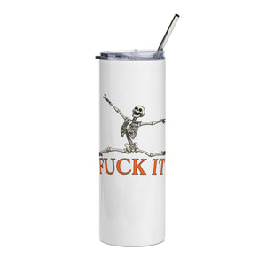 Fuck It Skeleton Funny Tumbler 20oz