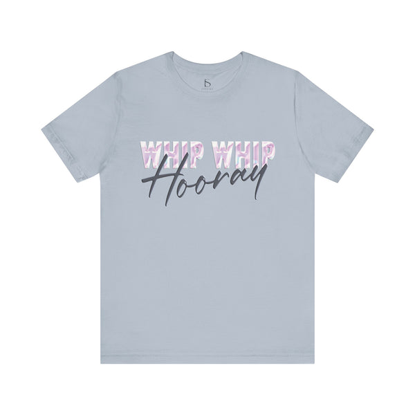 Whip Whip Hooray T-shirt