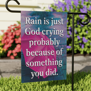Rain is just God Crying funny sarcastic yard flag house banner welcome sign