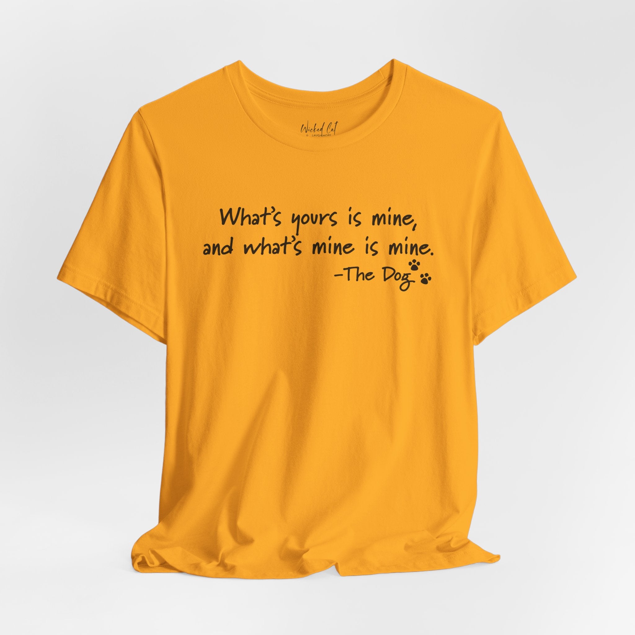 Dog Quotes What's Yours is Mine Funny T-Shirt