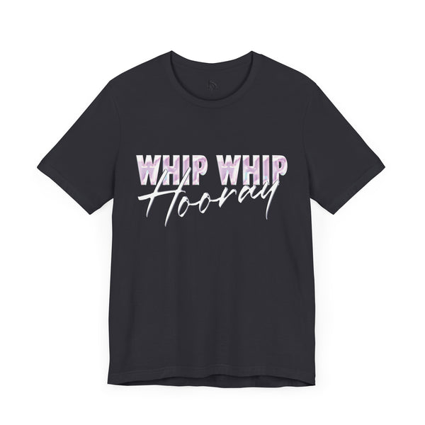 Whip Whip Hooray T-shirt