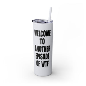 Another Episode of WTF Funny Insulated Tumbler 20oz