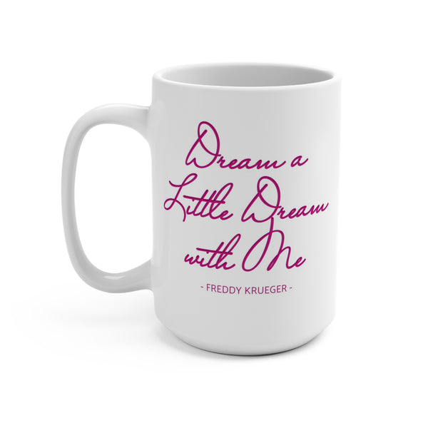 Dream a Little Dream Freddy Krueger Mug 15oz