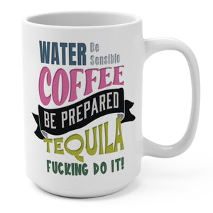 mug with 'Water Coffee Tequila Quote Funny' graphic on a white background