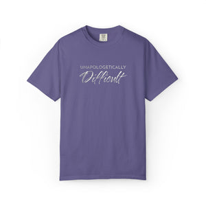 Embroidered Unapologetically Difficult T-Shirt Comfort Colors®