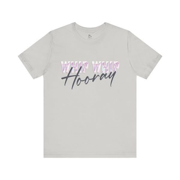 Whip Whip Hooray T-shirt