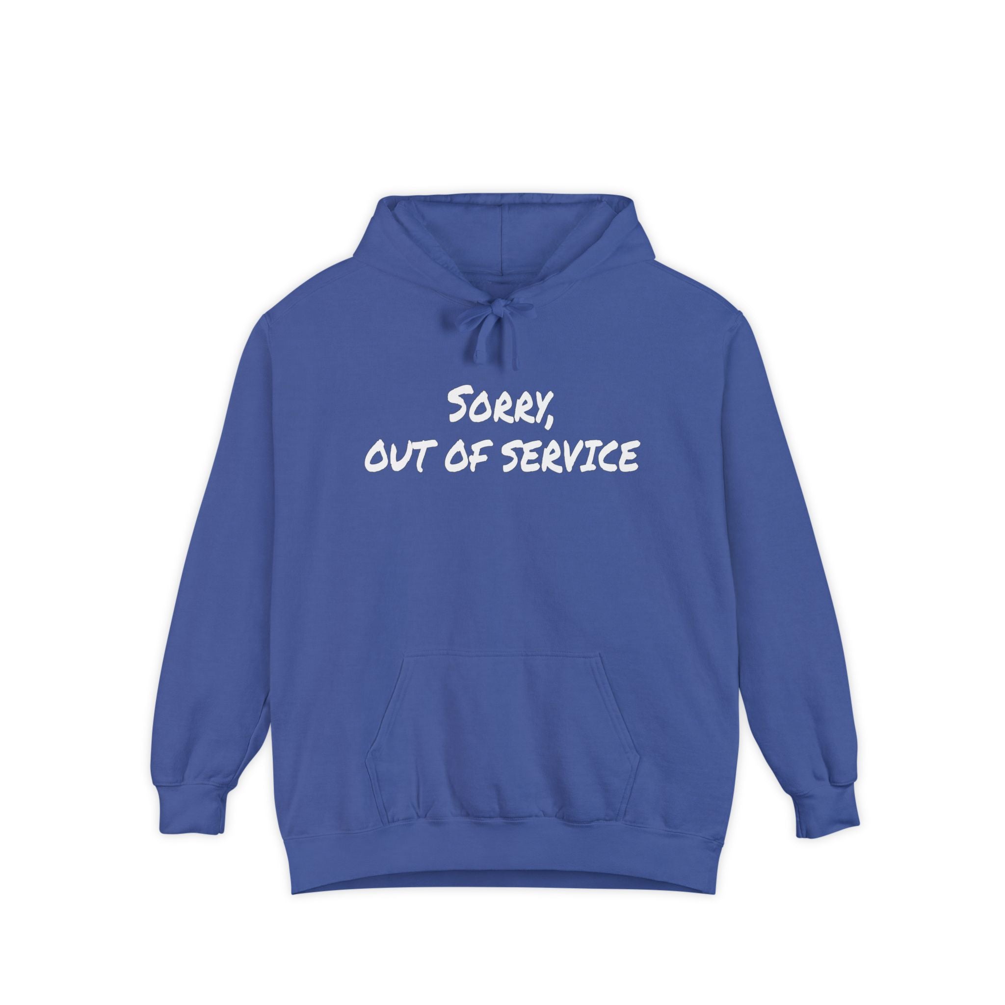 Sorry Out of Service Funny Sweatshirt Hoodie Comfort Colors®