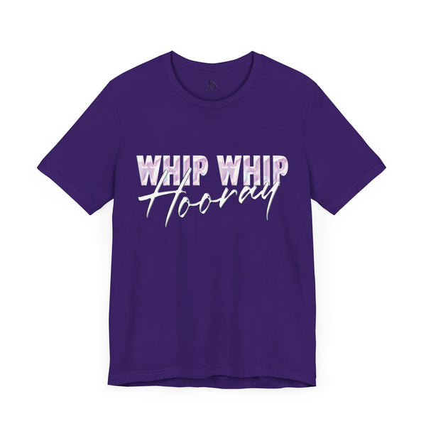 Whip Whip Hooray T-shirt