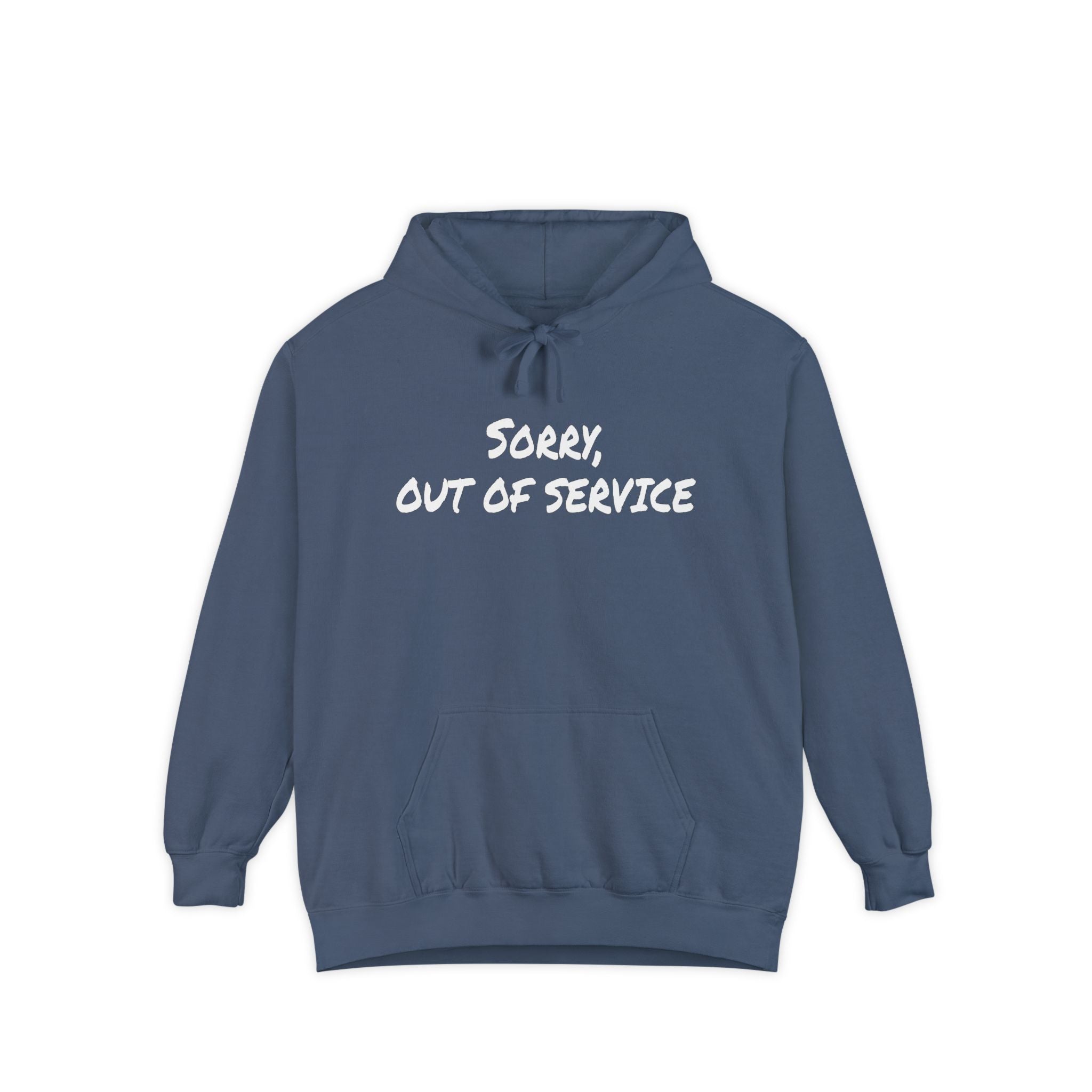 Sorry Out of Service Funny Sweatshirt Hoodie Comfort Colors®