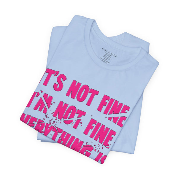 It's Fine Sarcastic Funny Pop Culture T-Shirt
