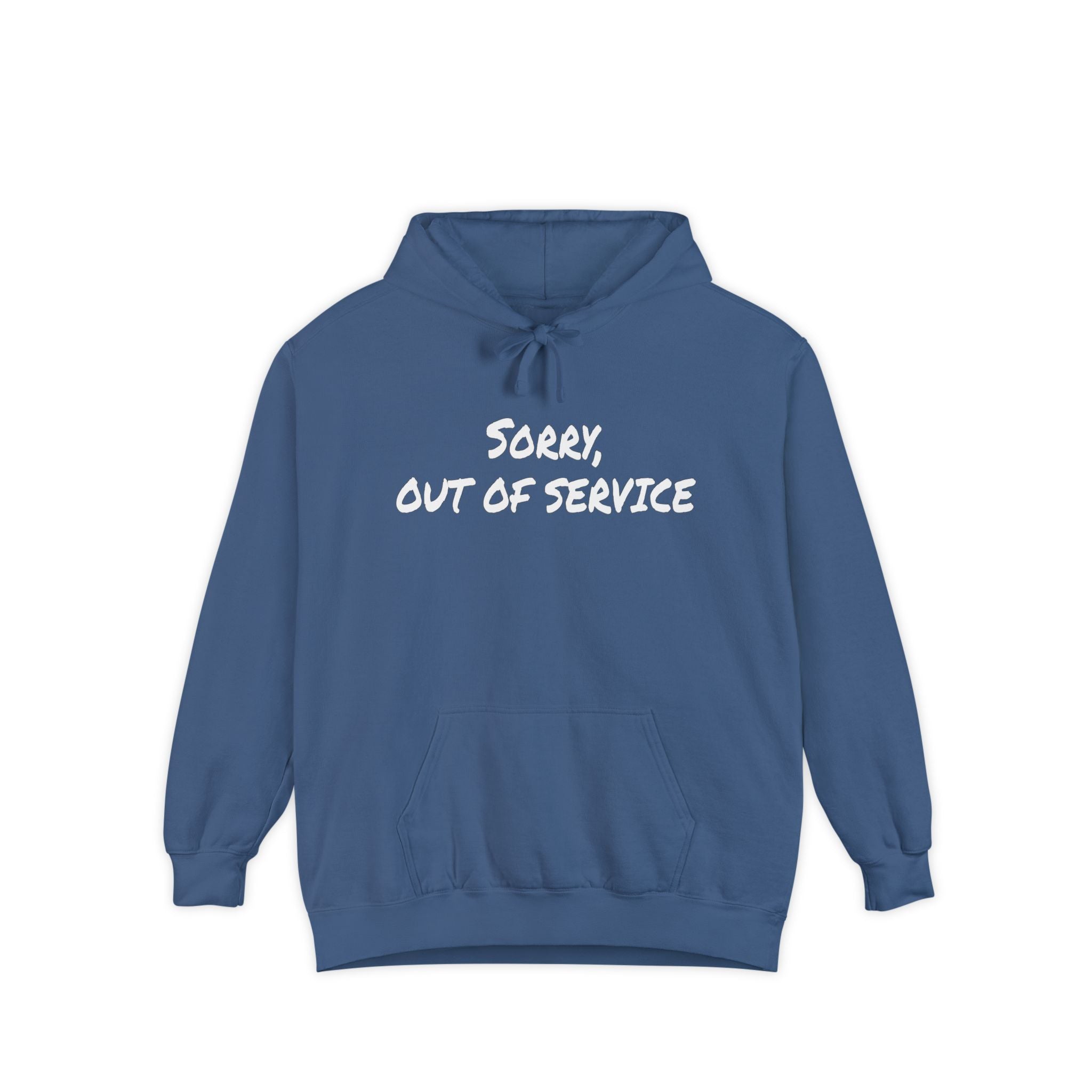 Sorry Out of Service Funny Sweatshirt Hoodie Comfort Colors®