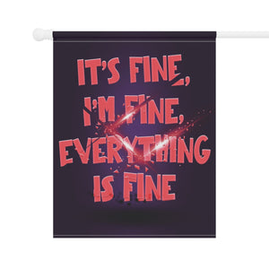 Garden flag with 'It's Fine I'm Fine Funny' design