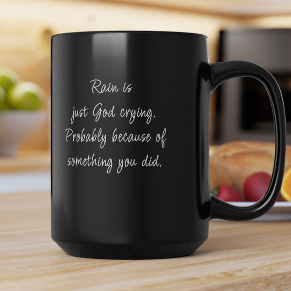 Rain is God Crying Sarcastic Funny Coffee Mug
