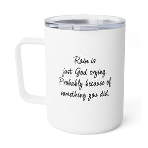 Rain is God Crying Sarcastic Funny Travel Mug 10oz